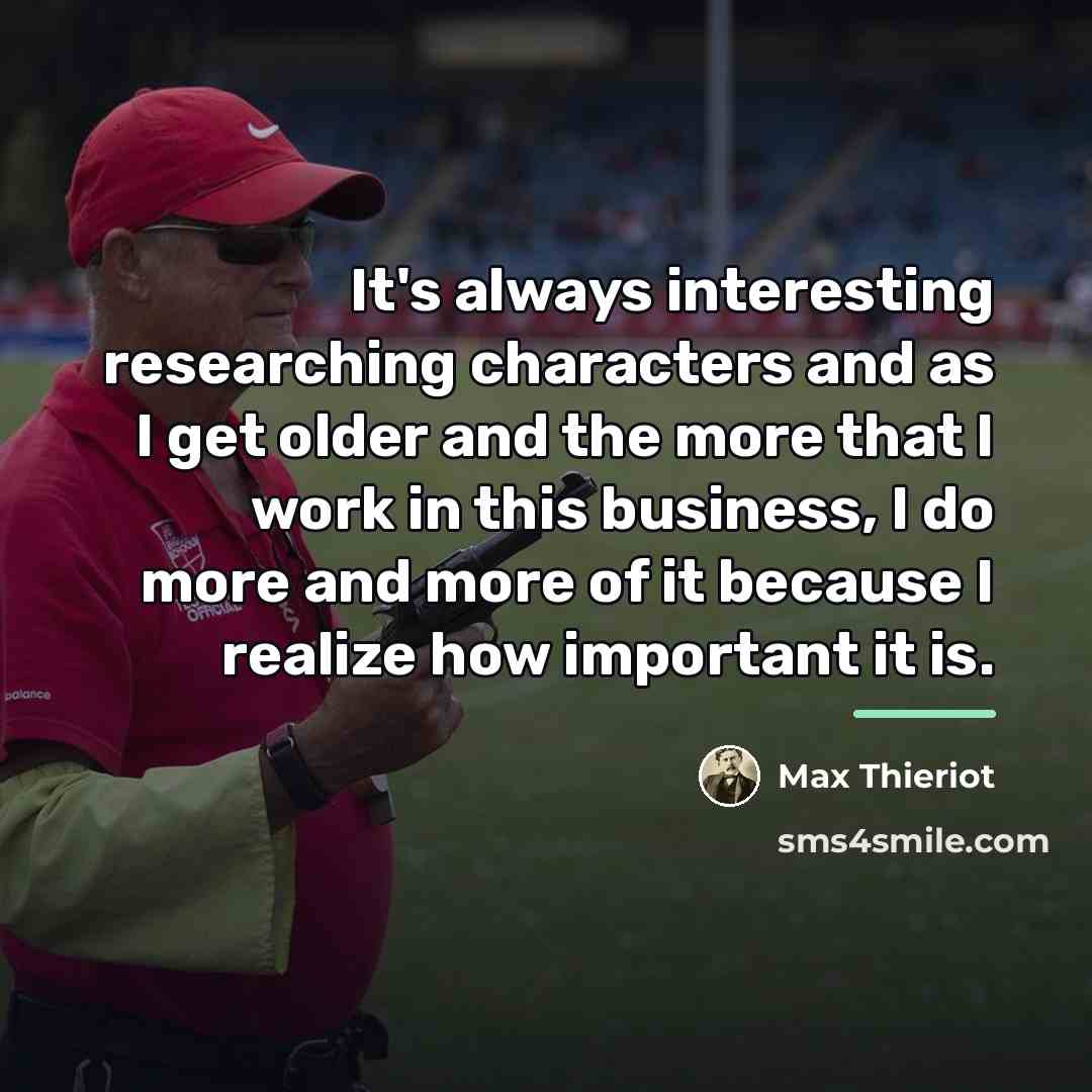“It's always interesting researching characters and as I get older…” quote by Max Thieriot