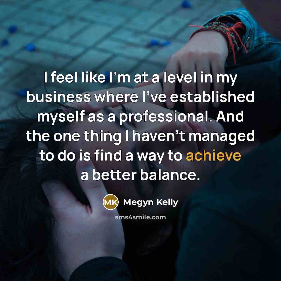 “I feel like I'm at a level in my business…” quote by Megyn Kelly
