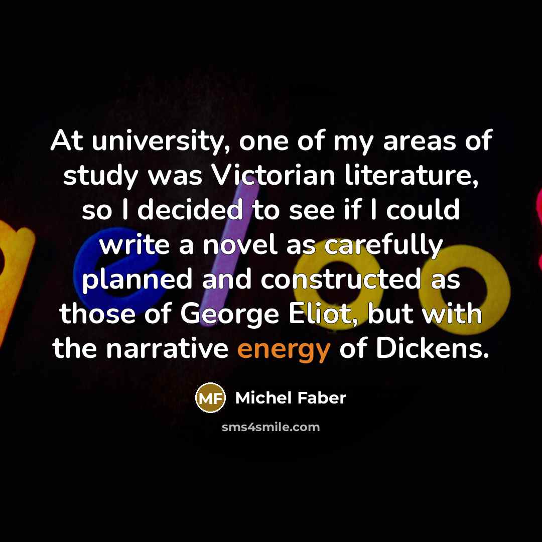 “At university, one of my areas of study was Victorian…” quote by Michel Faber