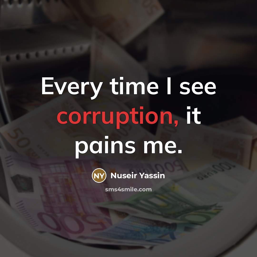 “Every time I see corruption, it pains me.…” quote by Nuseir Yassin