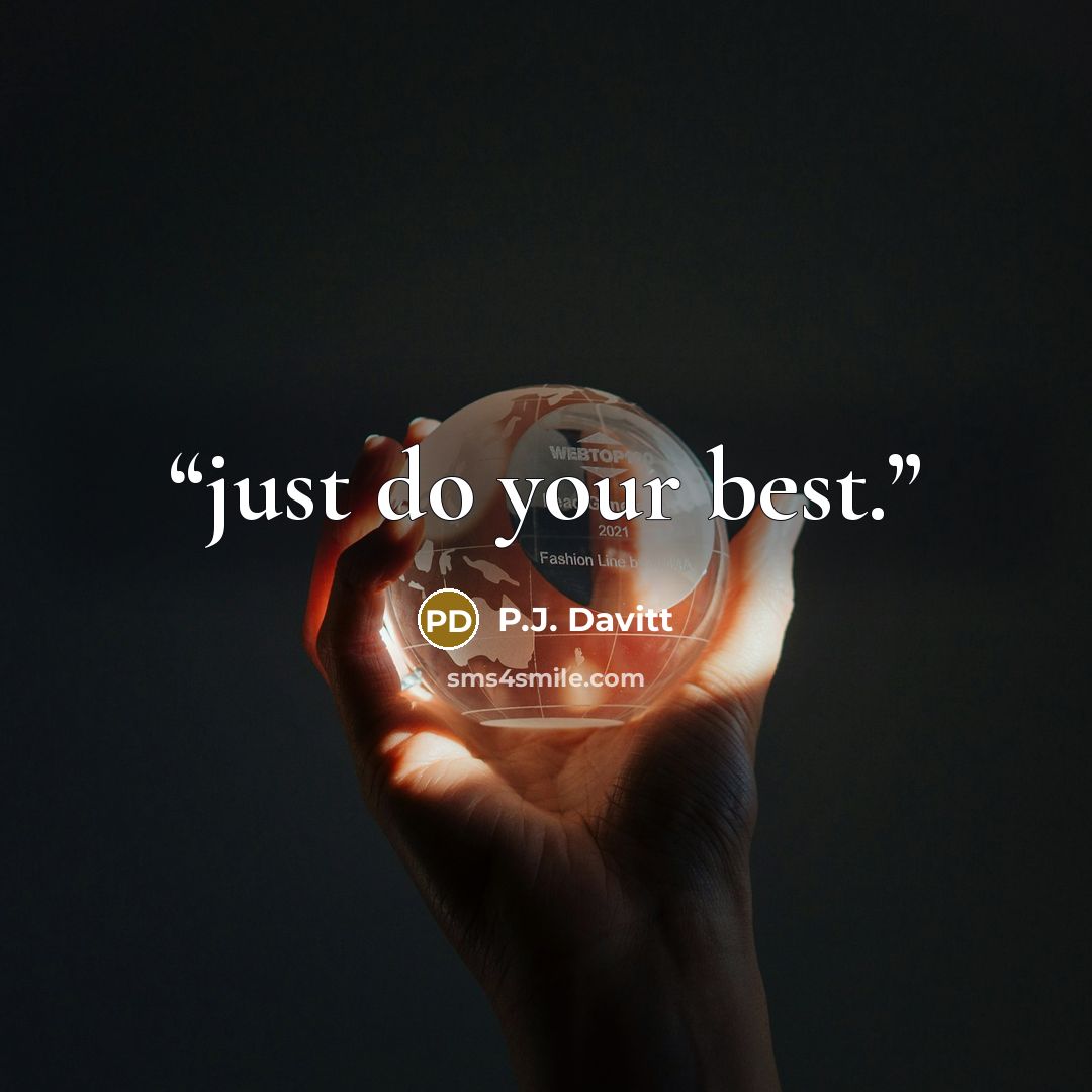 “just do your best.” quote by P.J. Davitt
