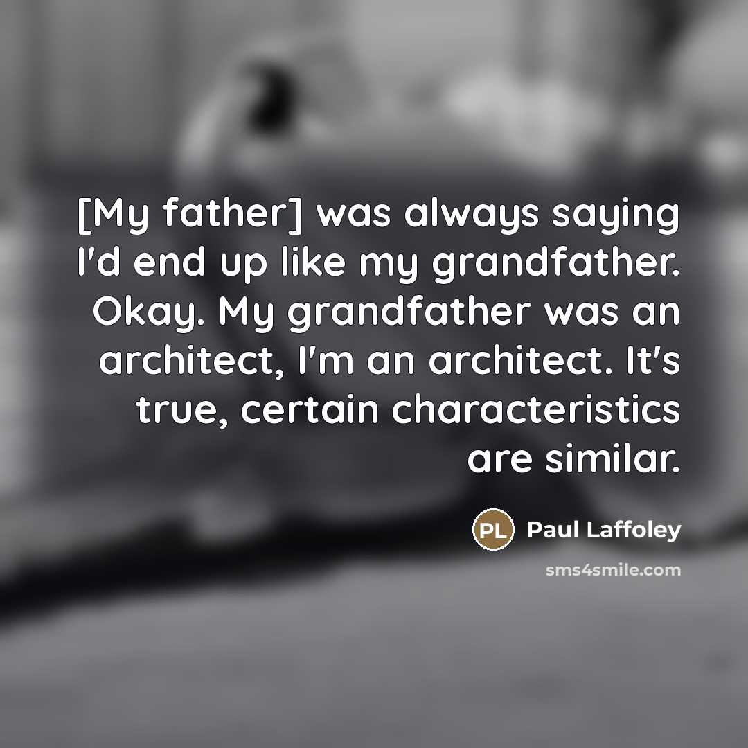“[My father] was always saying I'd end up like my…” quote by Paul Laffoley