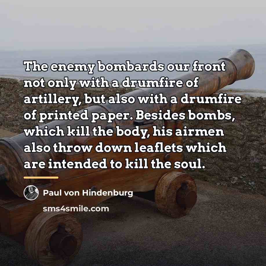 “The enemy bombards our front not only with a drumfire…” quote by Paul von Hindenburg