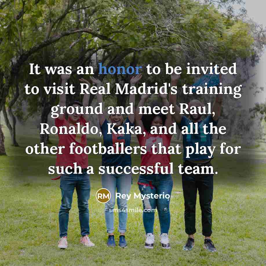 “It was an honor to be invited to visit Real…” quote by Rey Mysterio