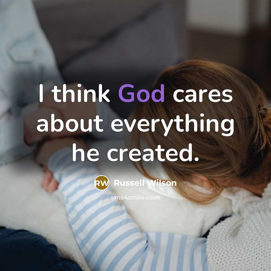 “I think God cares about everything he created.…” quote by Russell Wilson