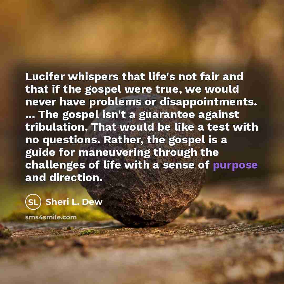 “Lucifer whispers that life's not fair and that if the…” quote by Sheri L. Dew