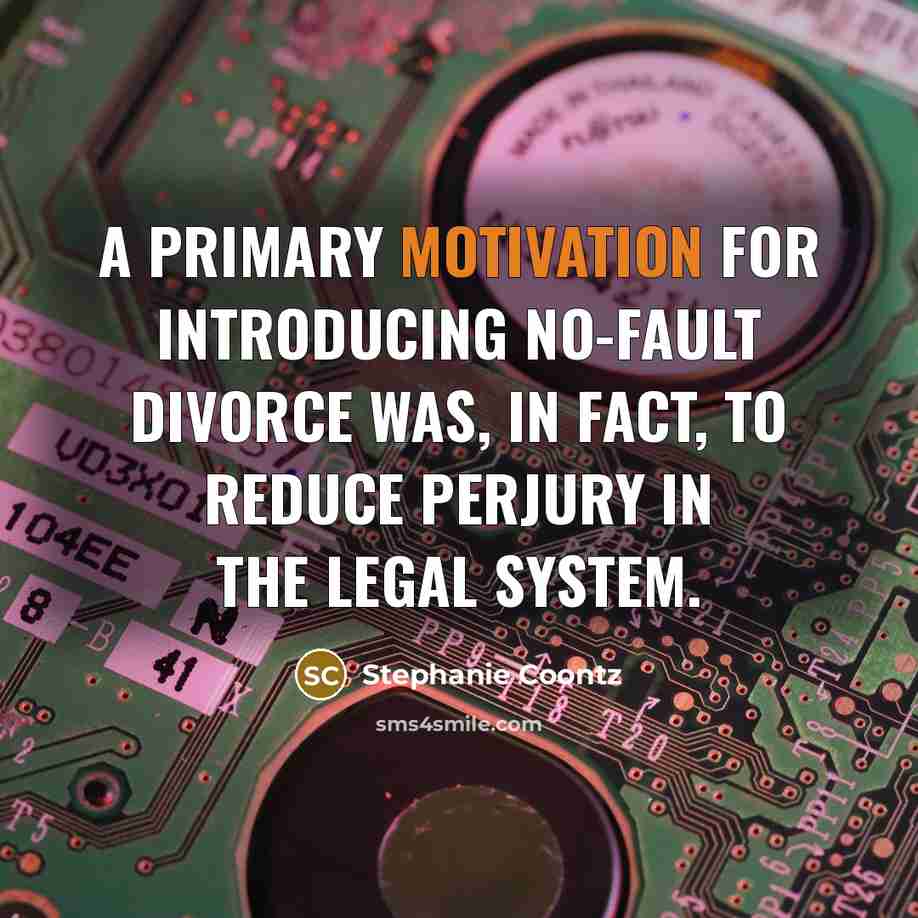 “A primary motivation for introducing no-fault divorce was, in fact,…” quote by Stephanie Coontz