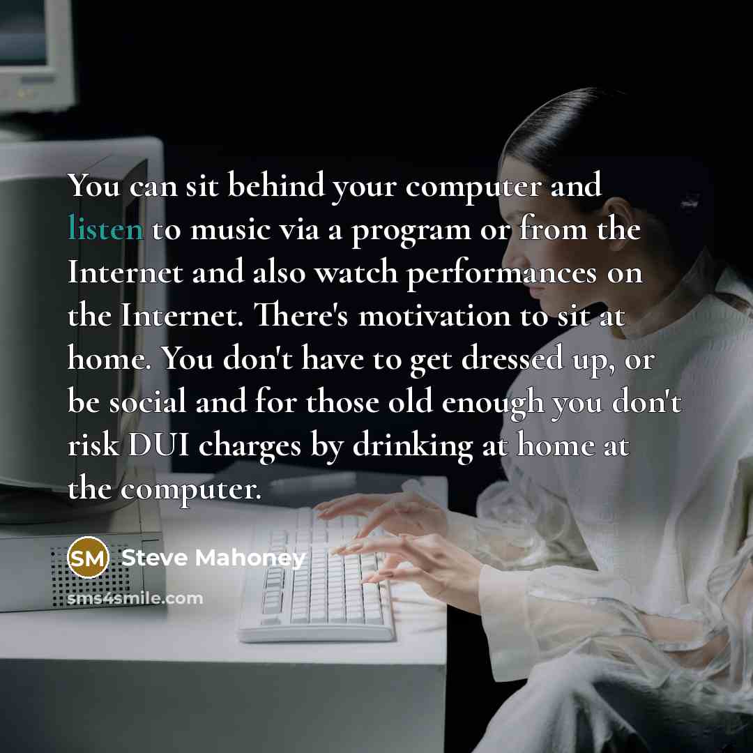 “You can sit behind your computer and listen to music…” quote by Steve Mahoney