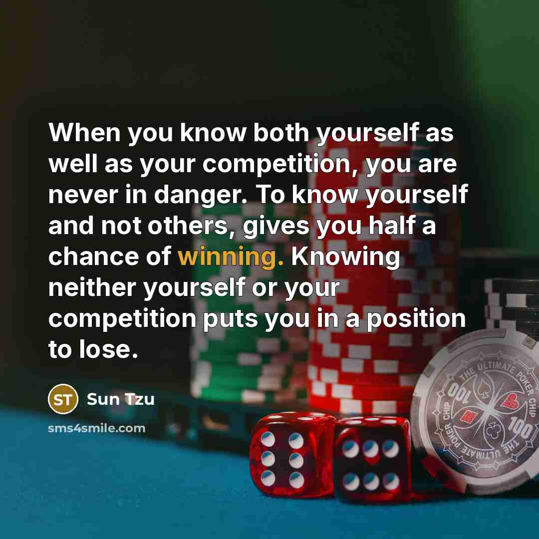 “When you know both yourself as well as your competition,…” quote by Sun Tzu