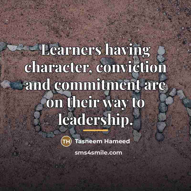 “Learners having character, conviction and commitment are on their way…” quote by Tasneem Hameed
