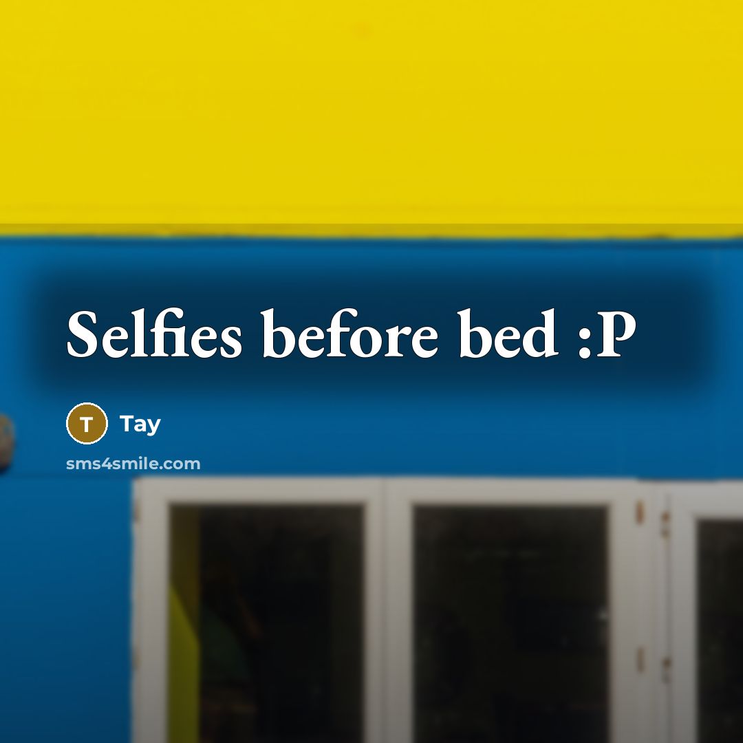 “Selfies before bed :P” quote by Tay
