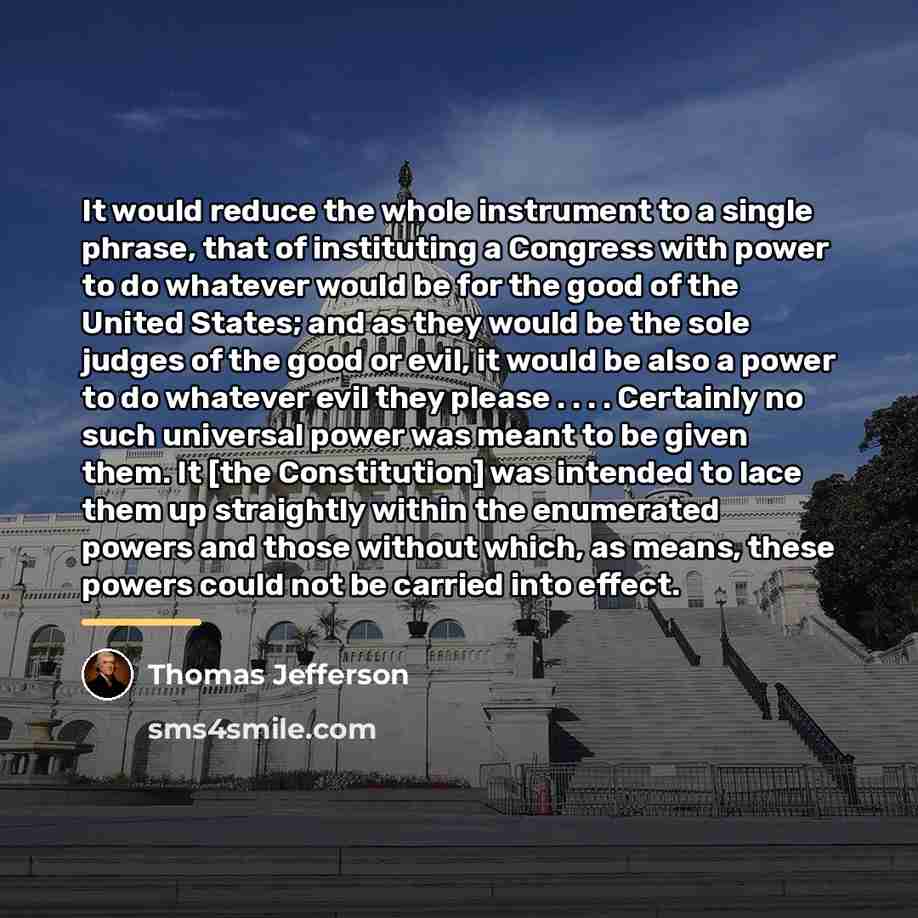 “It would reduce the whole instrument to a single phrase,…” quote by Thomas Jefferson