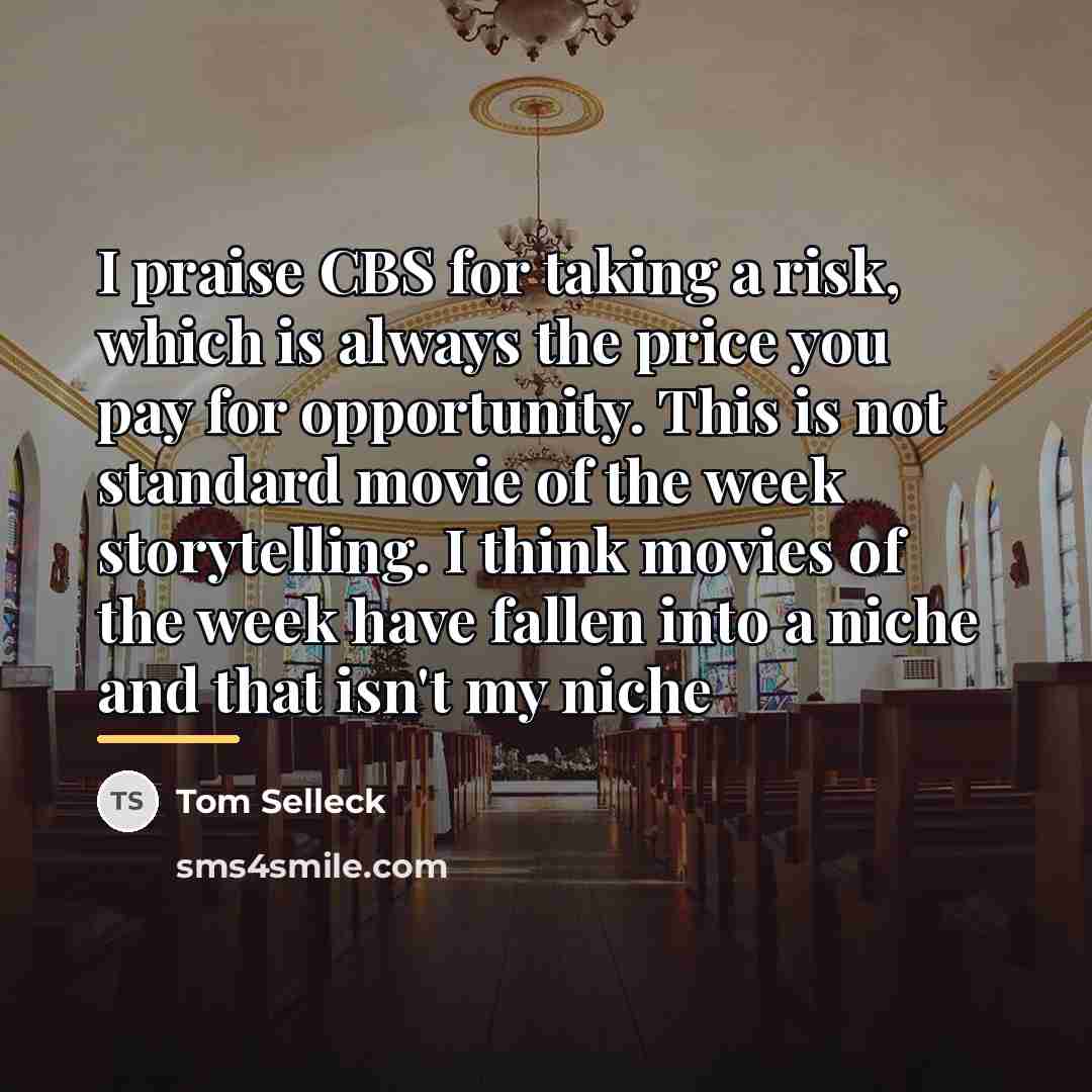 “I praise CBS for taking a risk, which is always…” quote by Tom Selleck