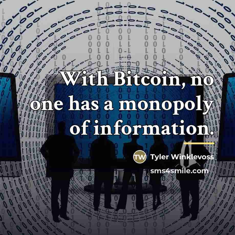 “With Bitcoin, no one has a monopoly of information.…” quote by Tyler Winklevoss