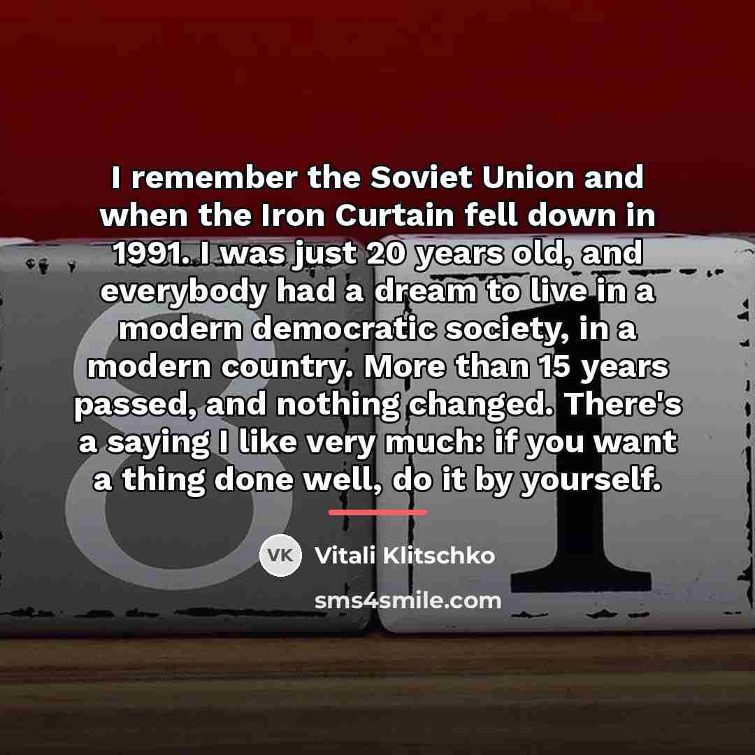 “I remember the Soviet Union and when the Iron Curtain…” quote by Vitali Klitschko