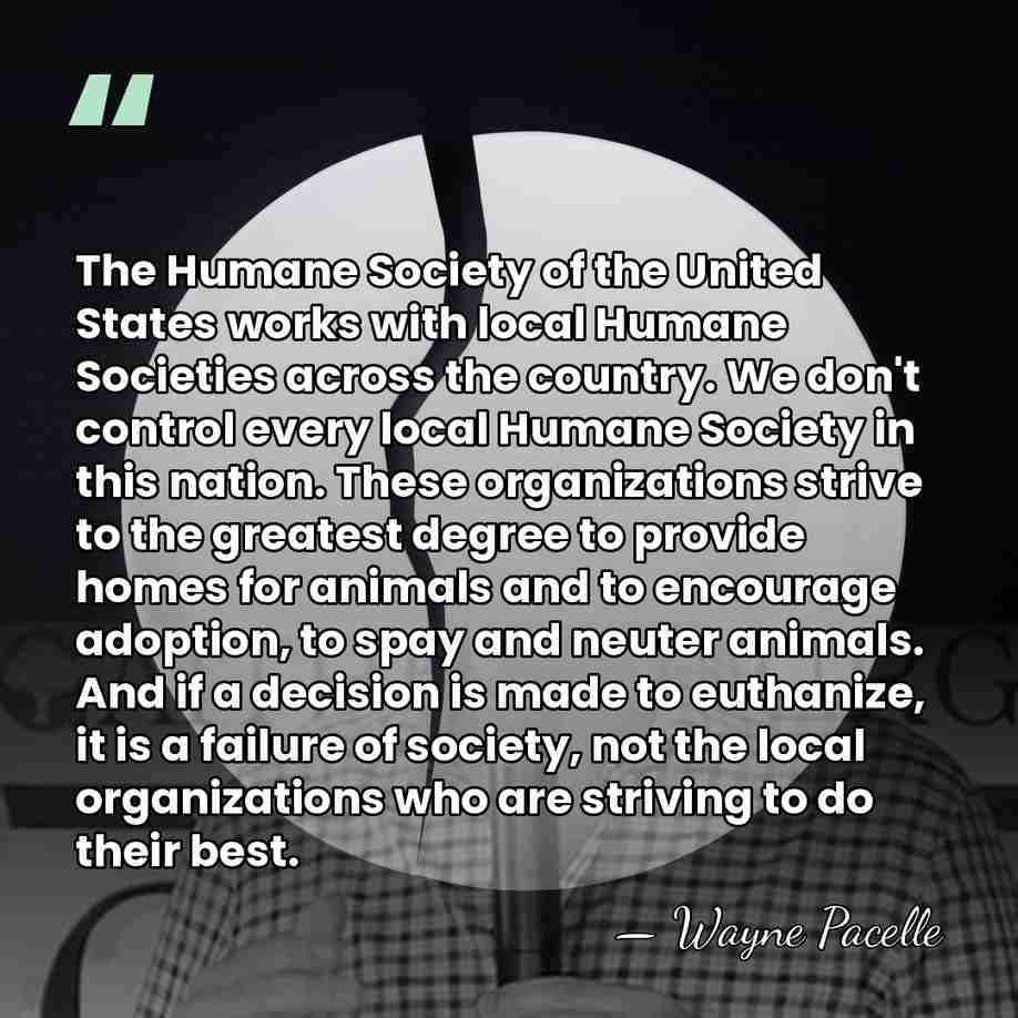 The Humane Society of the United States works with local Humane Societies&hellip; - Wayne Pacelle