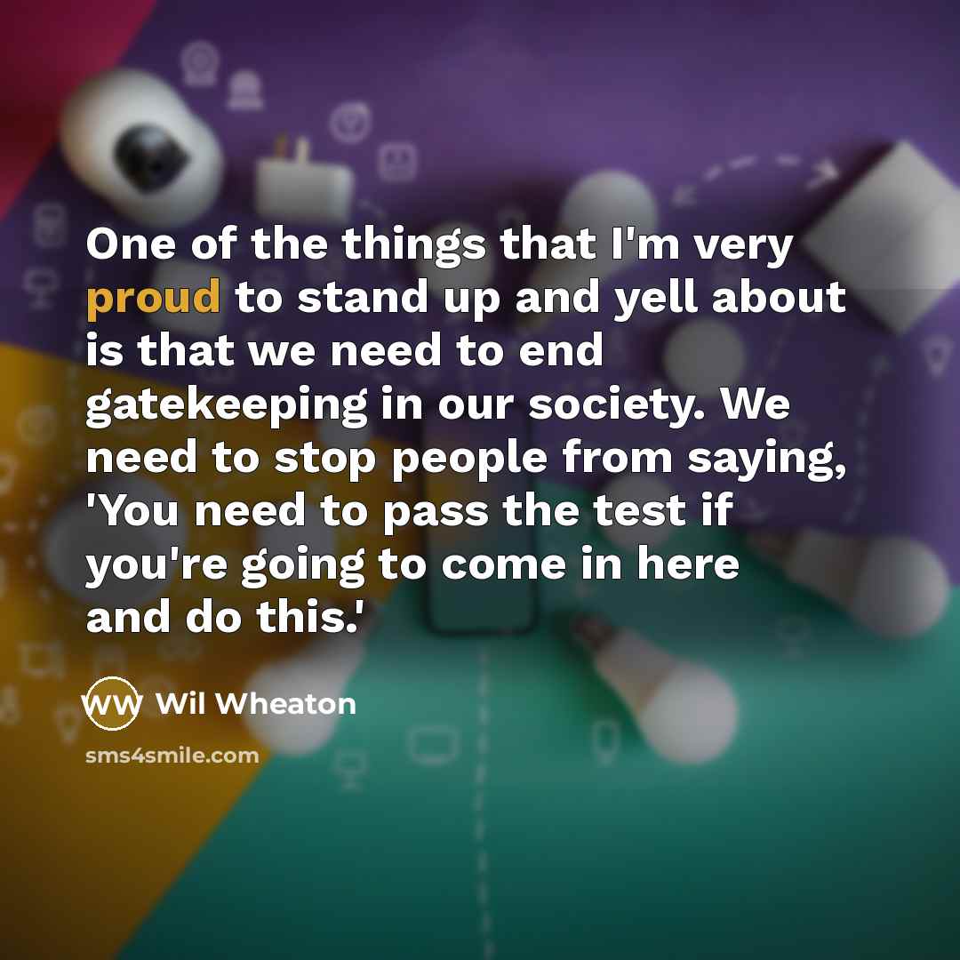“One of the things that I'm very proud to stand…” quote by Wil Wheaton