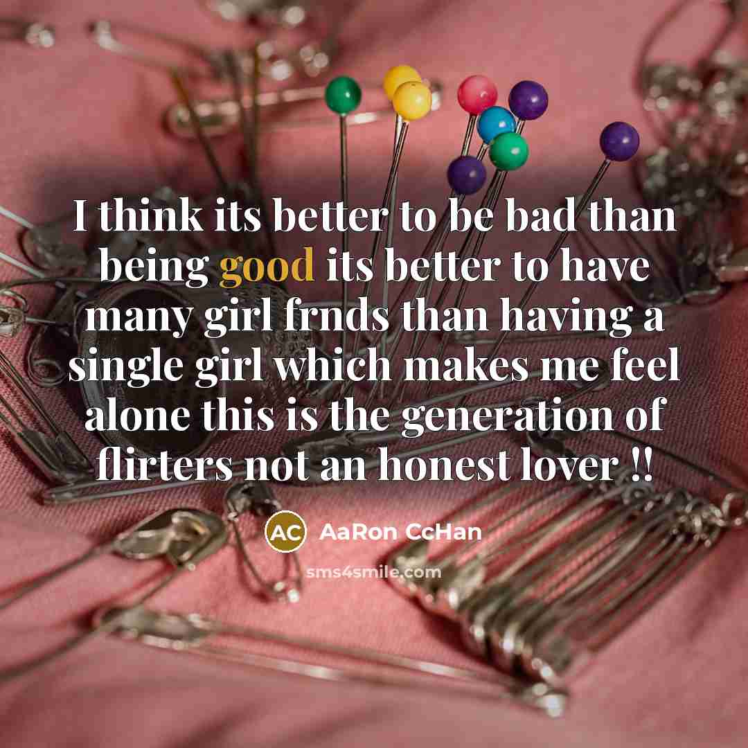 “I think its better to be bad than being good…” quote by AaRon CcHan
