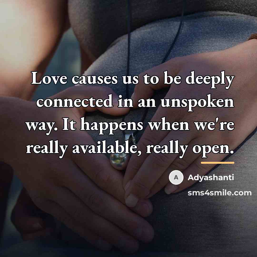 “Love causes us to be deeply connected in an unspoken…” quote by Adyashanti