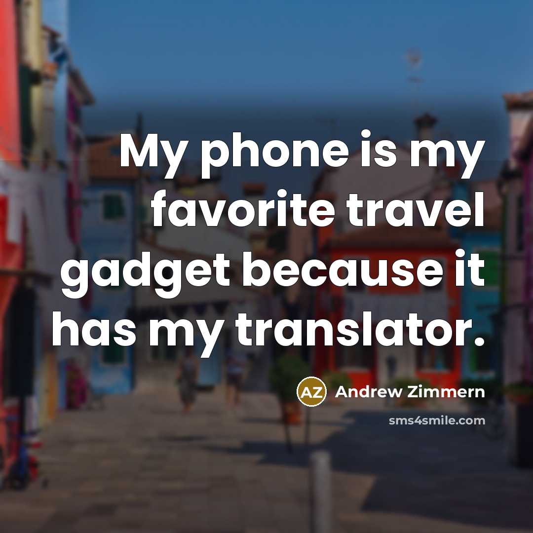 “My phone is my favorite travel gadget because it has…” quote by Andrew Zimmern