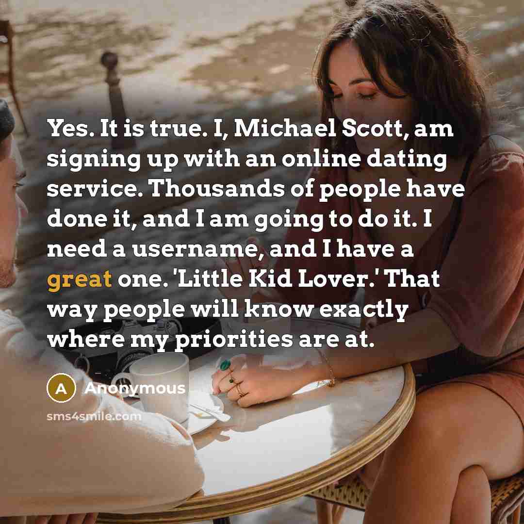 “Yes. It is true. I, Michael Scott, am signing up…” quote by Anonymous