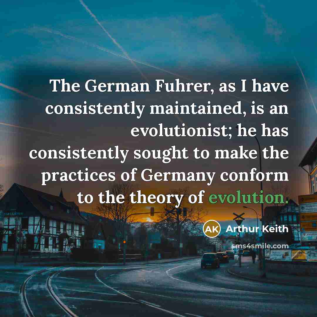 “The German Fuhrer, as I have consistently maintained, is an…” quote by Arthur Keith