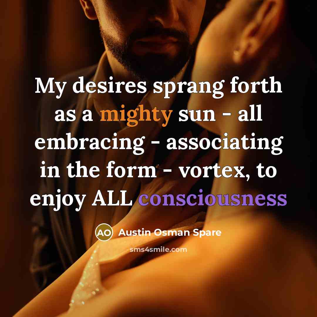 “My desires sprang forth as a mighty sun - all…” quote by Austin Osman Spare