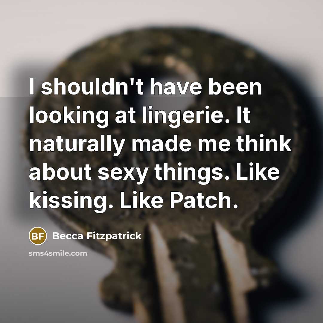 “I shouldn't have been looking at lingerie. It naturally made…” quote by Becca Fitzpatrick