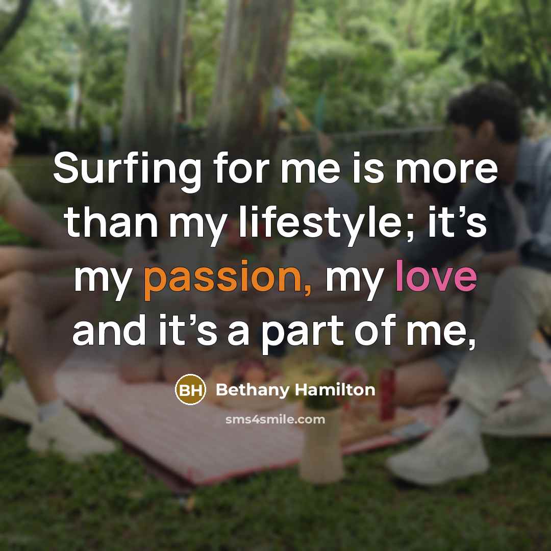 “Surfing for me is more than my lifestyle; it’s my…” quote by Bethany Hamilton