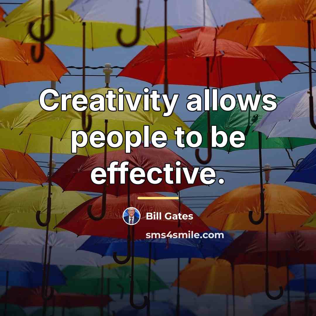 “Creativity allows people to be effective.…” quote by Bill Gates