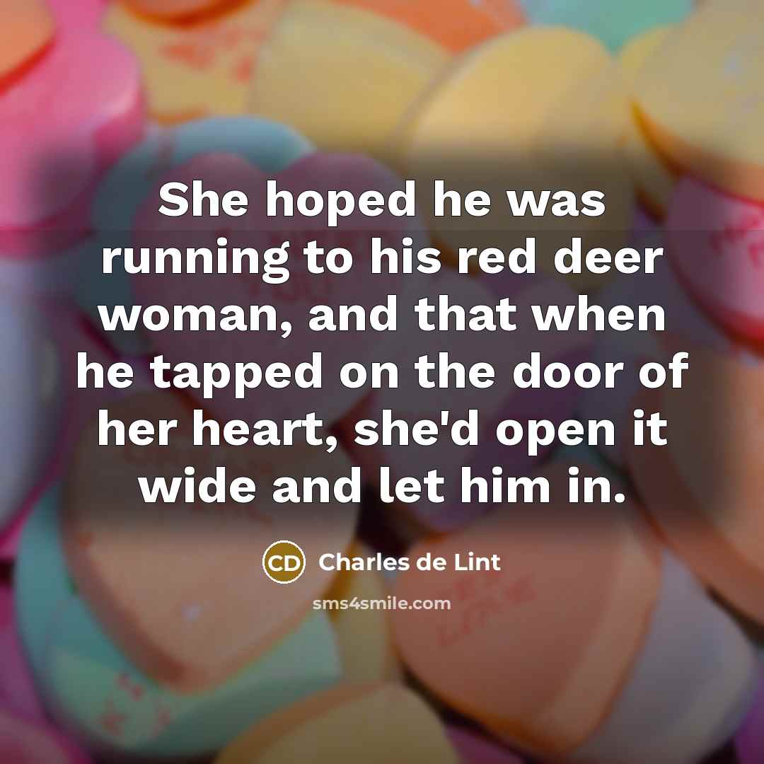“She hoped he was running to his red deer woman,…” quote by Charles de Lint