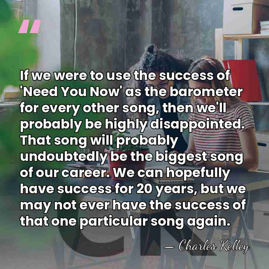 If we were to use the success of 'Need You Now' as&hellip; - Charles Kelley