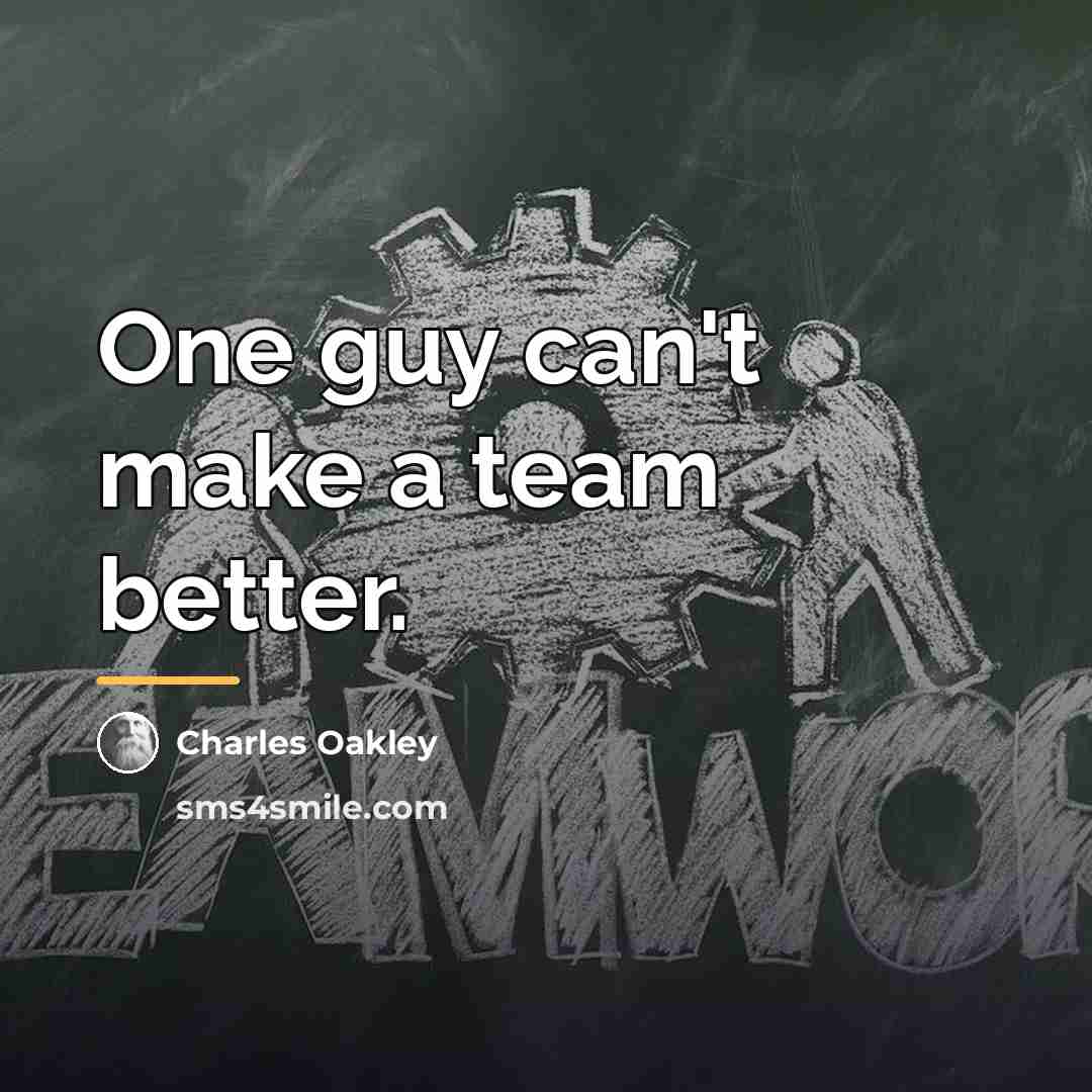 “One guy can't make a team better.…” quote by Charles Oakley