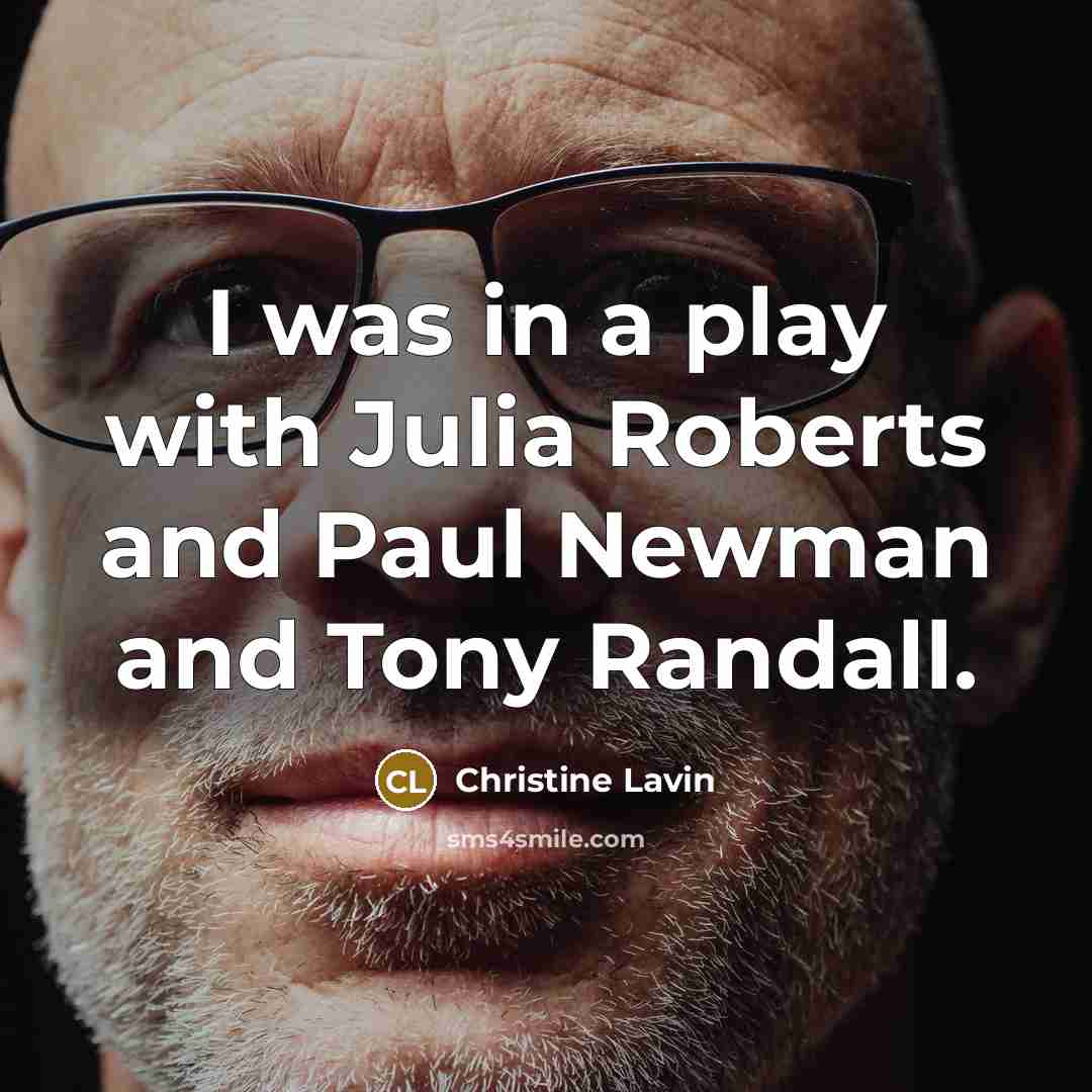 “I was in a play with Julia Roberts and Paul…” quote by Christine Lavin