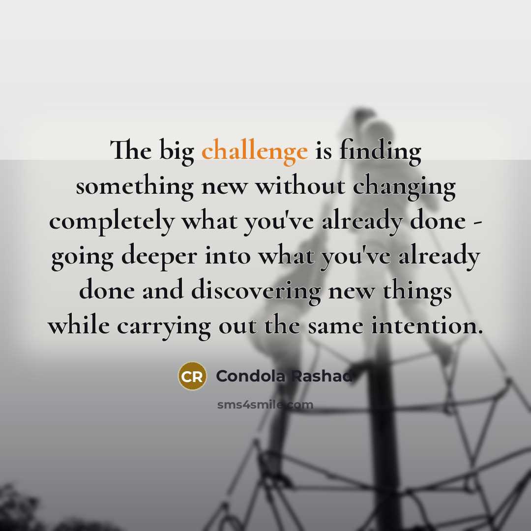 “The big challenge is finding something new without changing completely…” quote by Condola Rashad