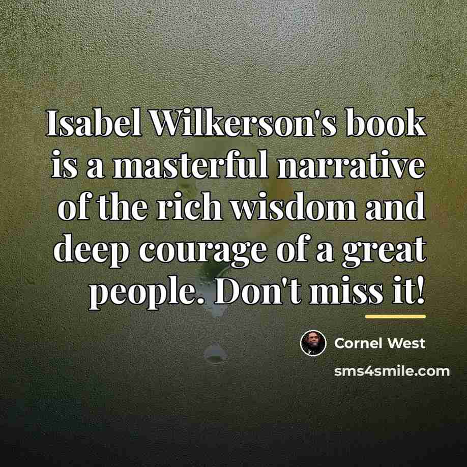 “Isabel Wilkerson's book is a masterful narrative of the rich…” quote by Cornel West