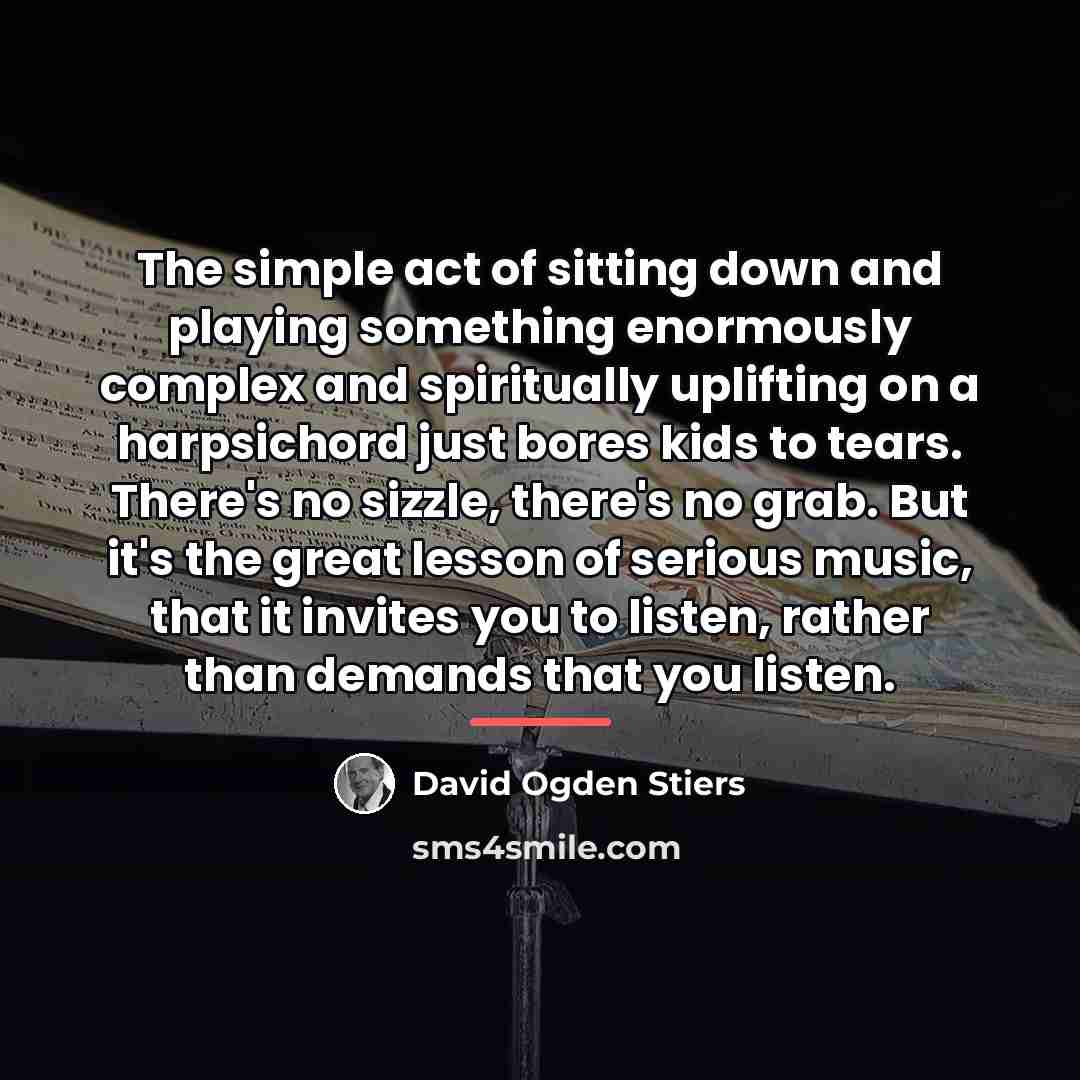 “The simple act of sitting down and playing something enormously…” quote by David Ogden Stiers