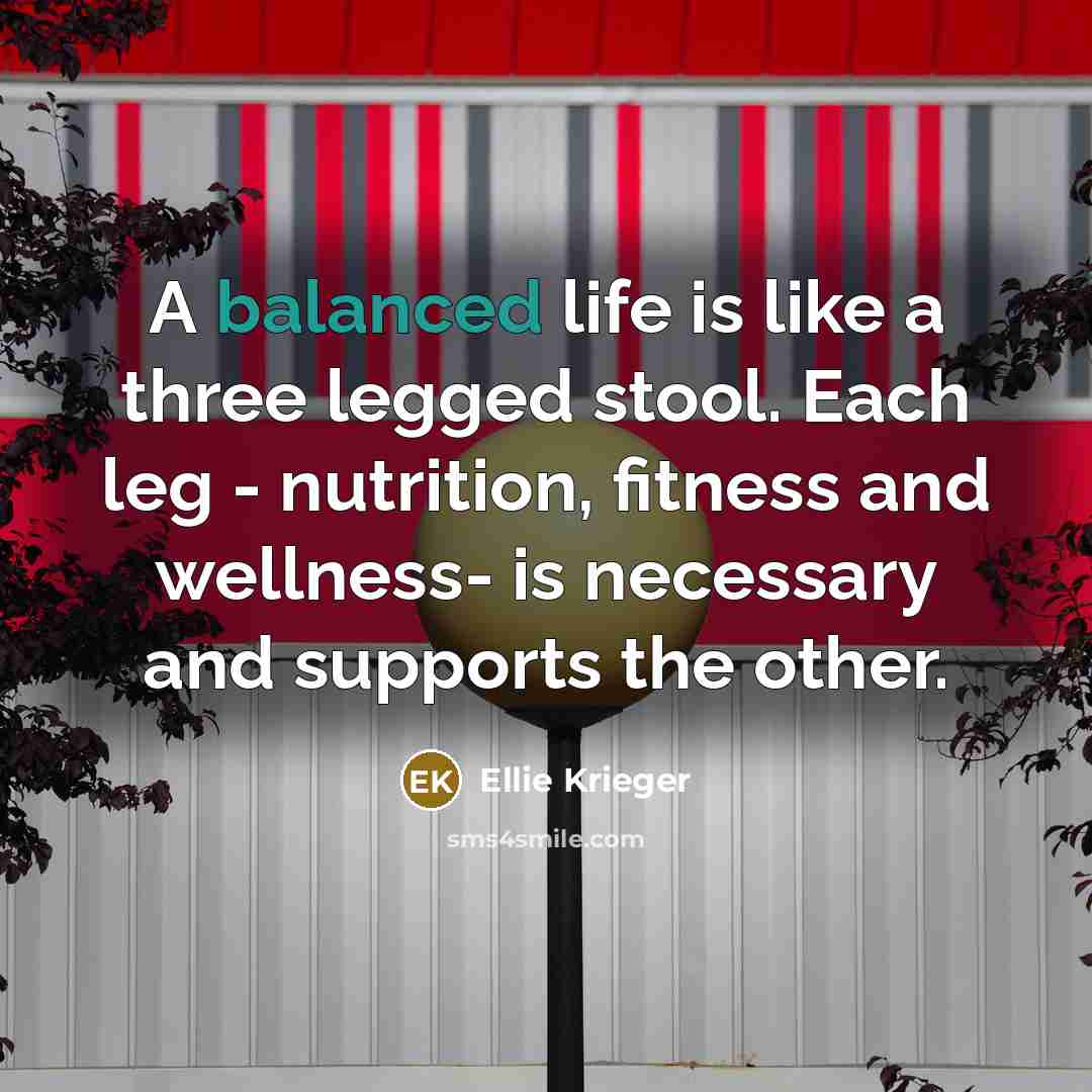 “A balanced life is like a three legged stool. Each…” quote by Ellie Krieger