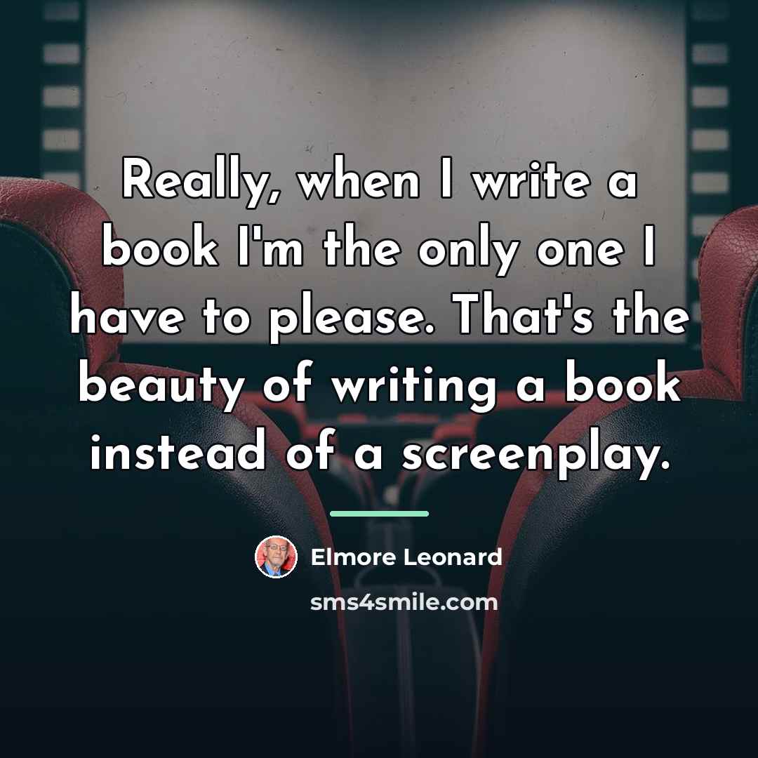 “Really, when I write a book I'm the only one…” quote by Elmore Leonard