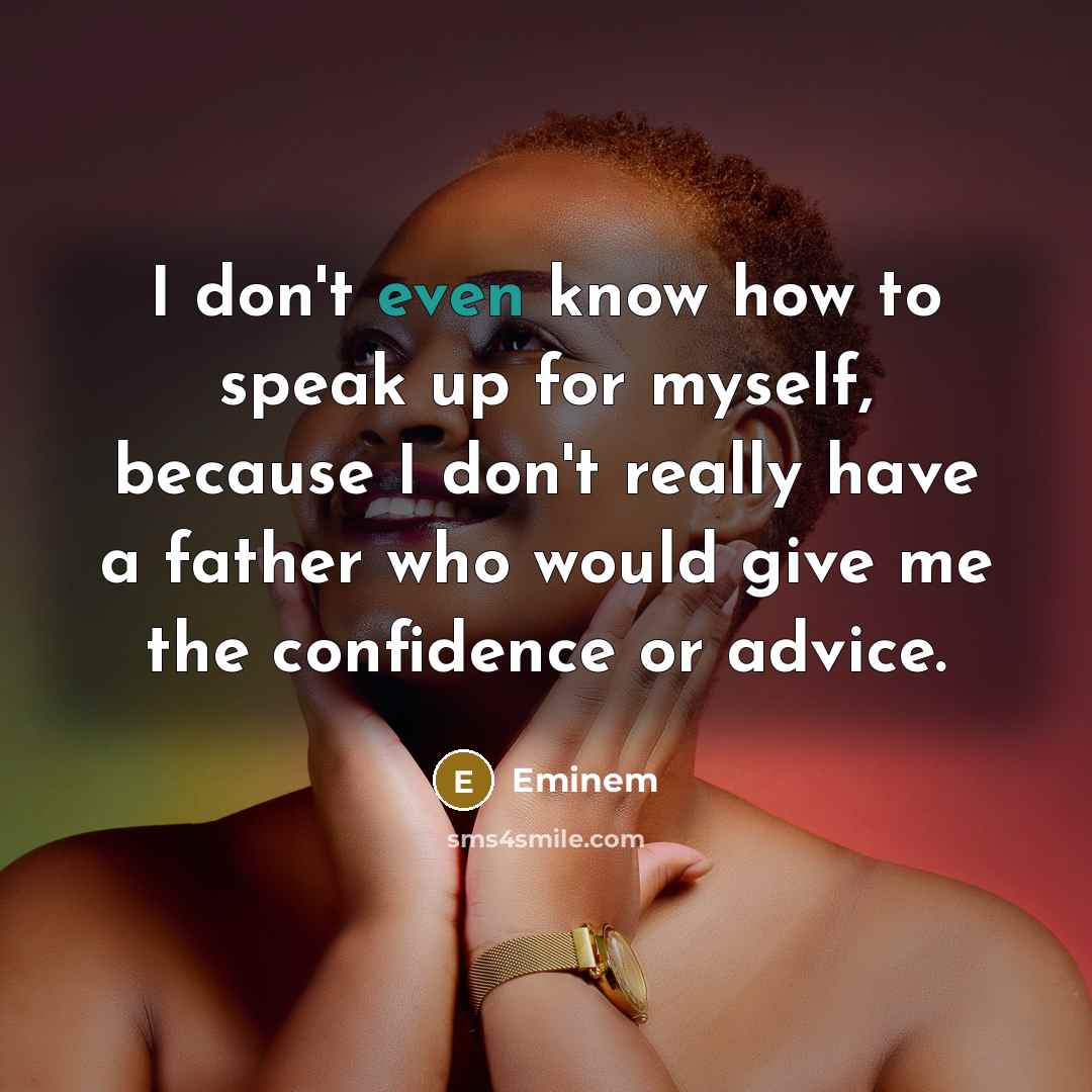 “I don't even know how to speak up for myself,…” quote by Eminem