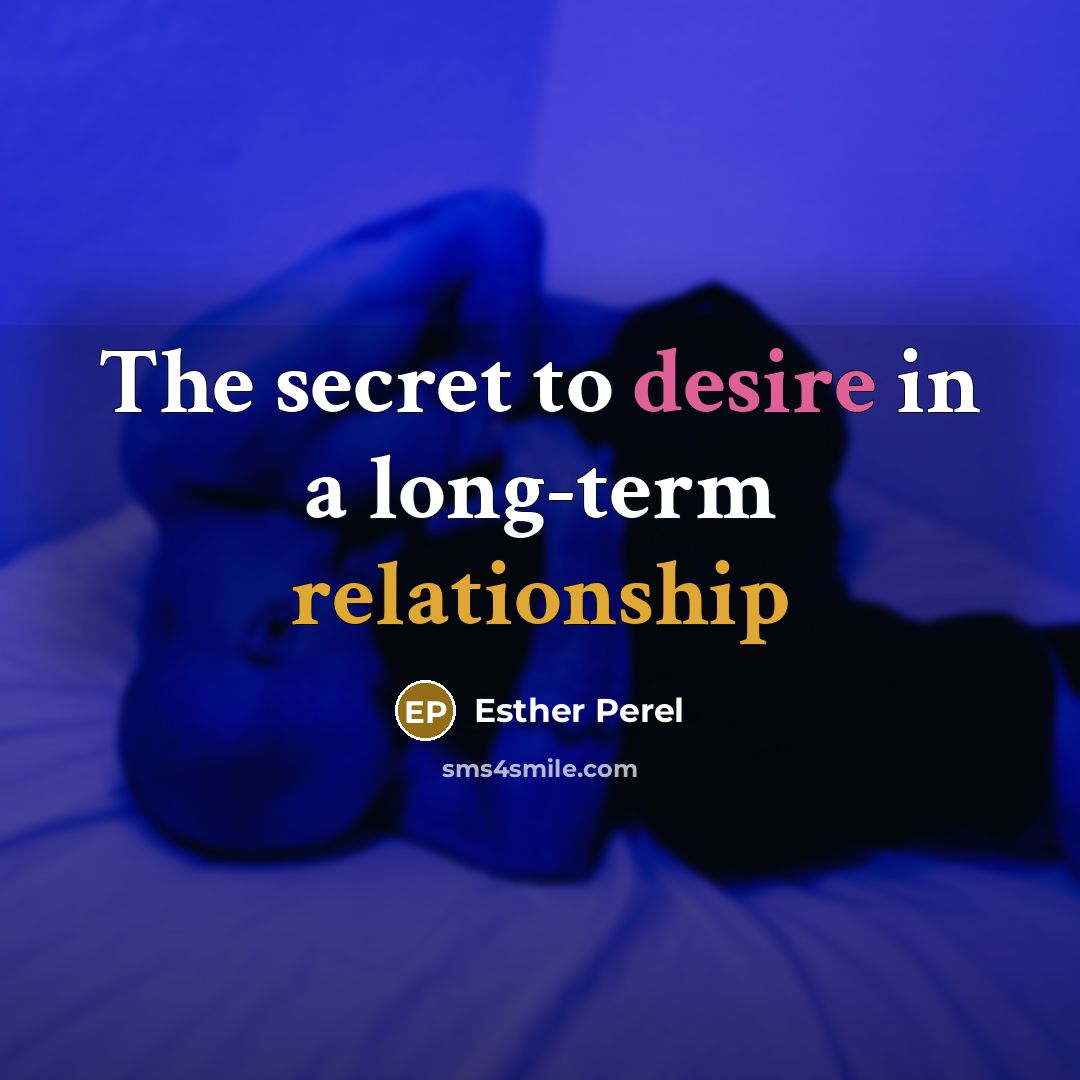 “The secret to desire in a long-term relationship…” quote by Esther Perel