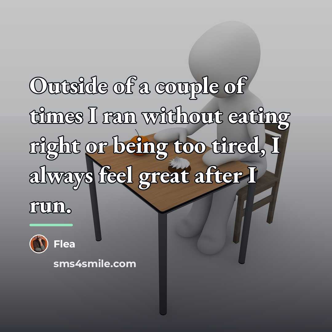“Outside of a couple of times I ran without eating…” quote by Flea