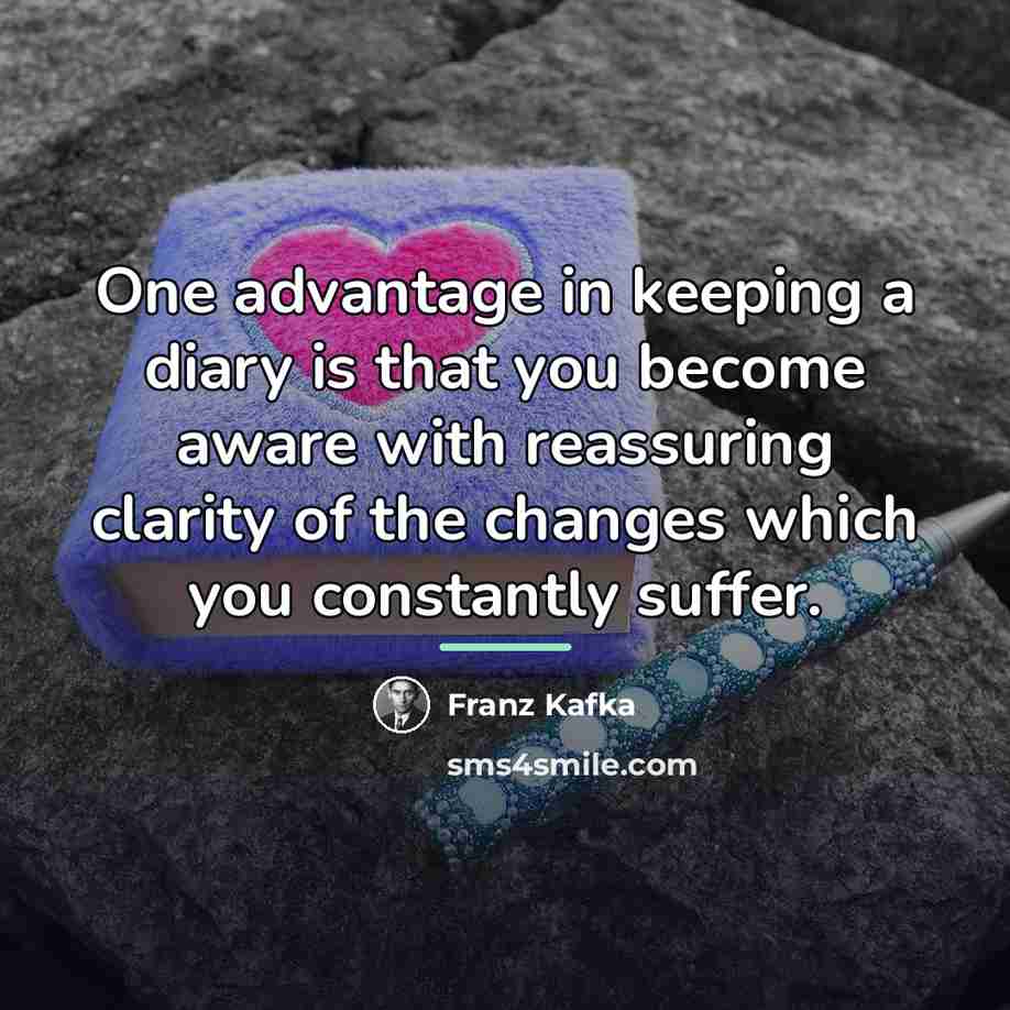 “One advantage in keeping a diary is that you become…” quote by Franz Kafka