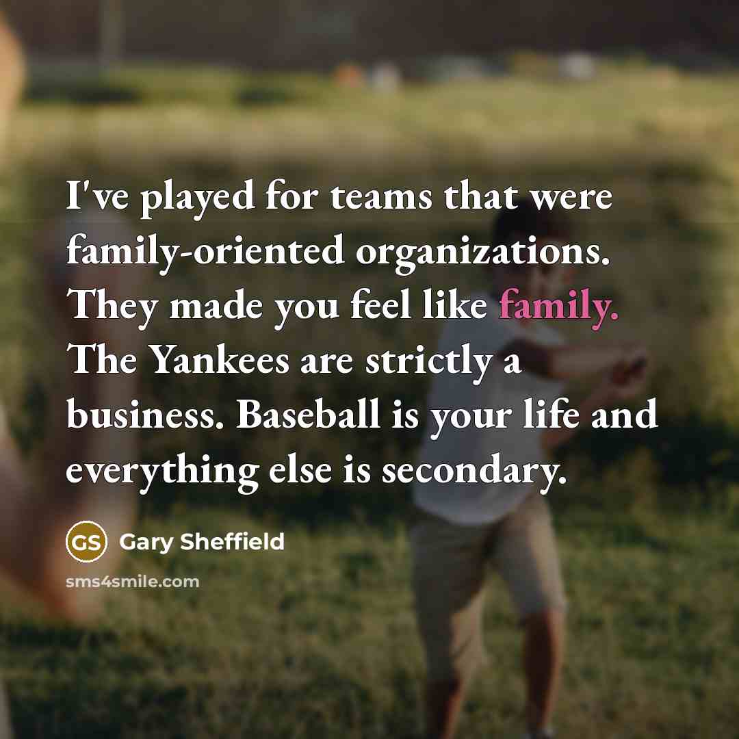 “I've played for teams that were family-oriented organizations. They made…” quote by Gary Sheffield