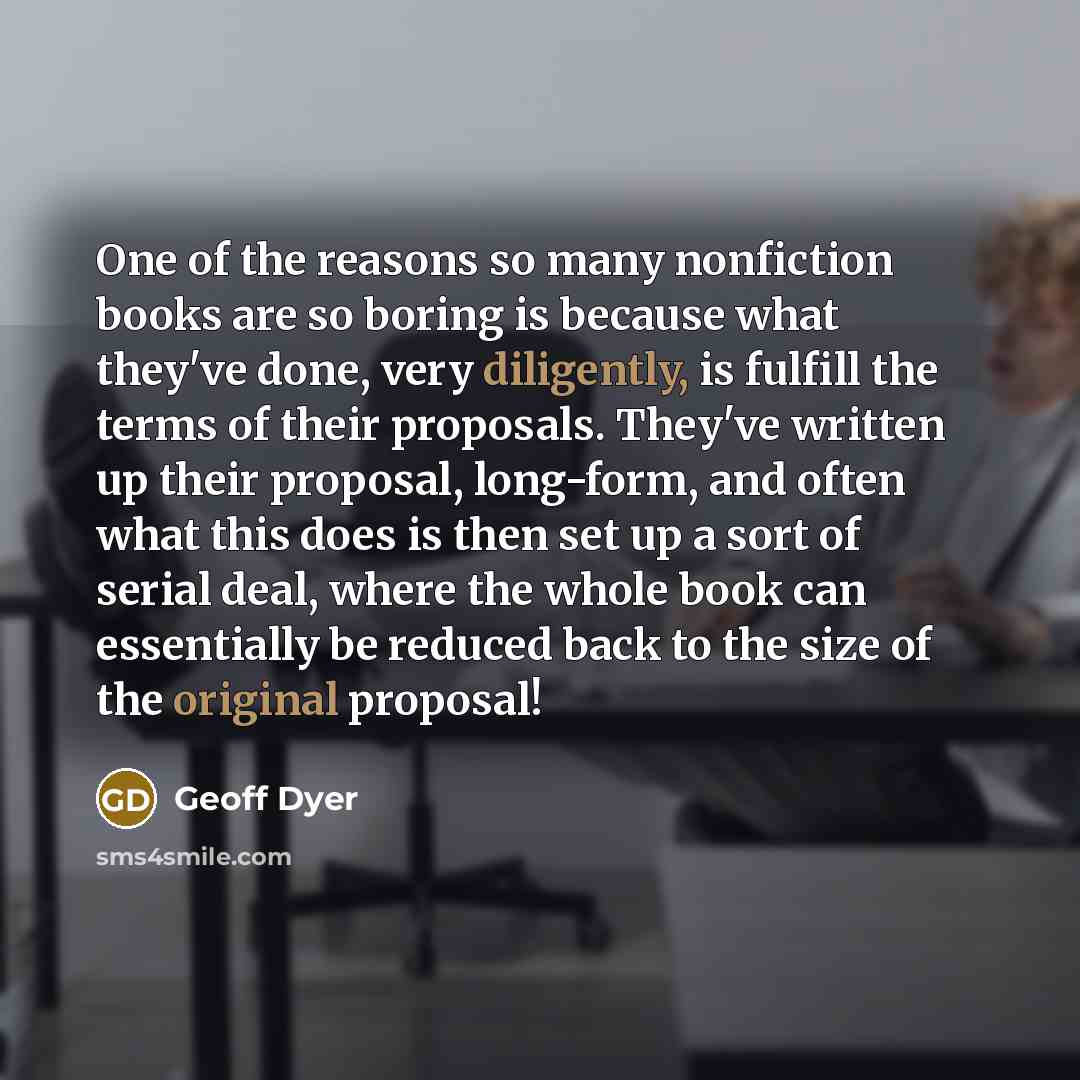 “One of the reasons so many nonfiction books are so…” quote by Geoff Dyer
