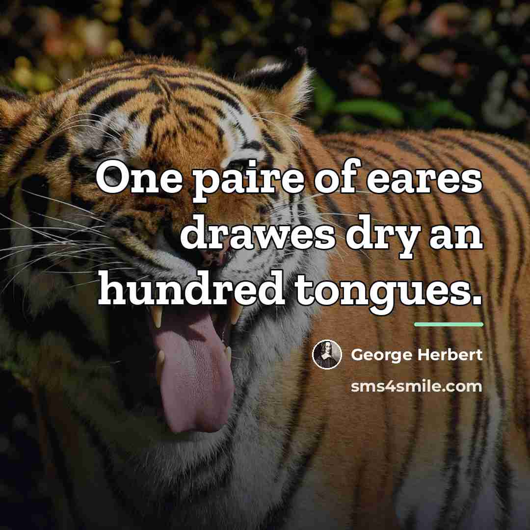 “One paire of eares drawes dry an hundred tongues.…” quote by George Herbert