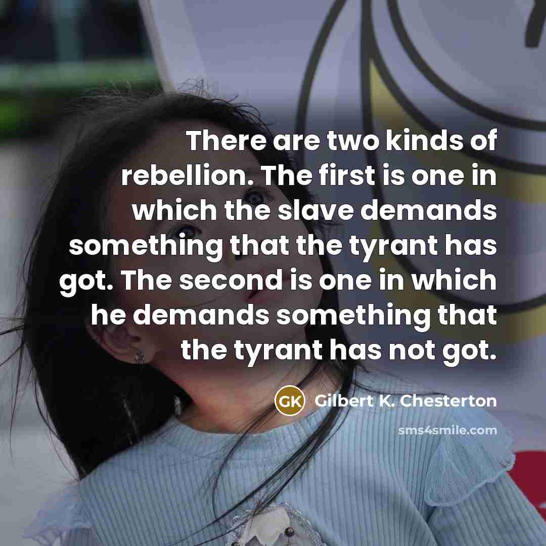 “There are two kinds of rebellion. The first is one…” quote by Gilbert K. Chesterton