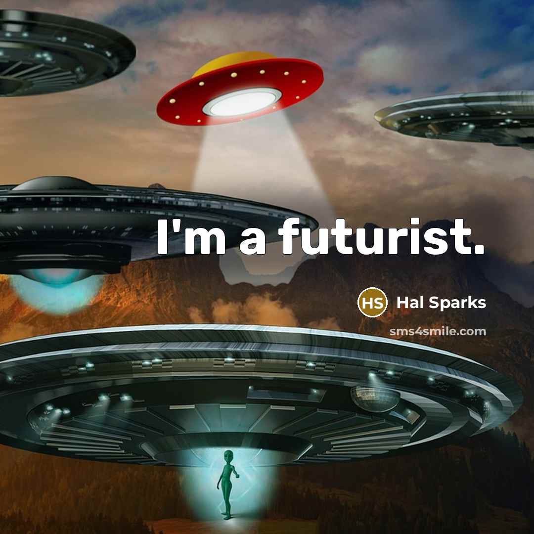 “I'm a futurist.…” quote by Hal Sparks
