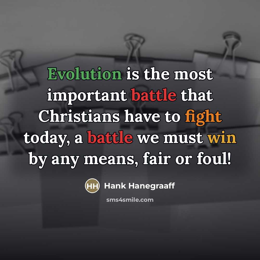 “Evolution is the most important battle that Christians have to…” quote by Hank Hanegraaff