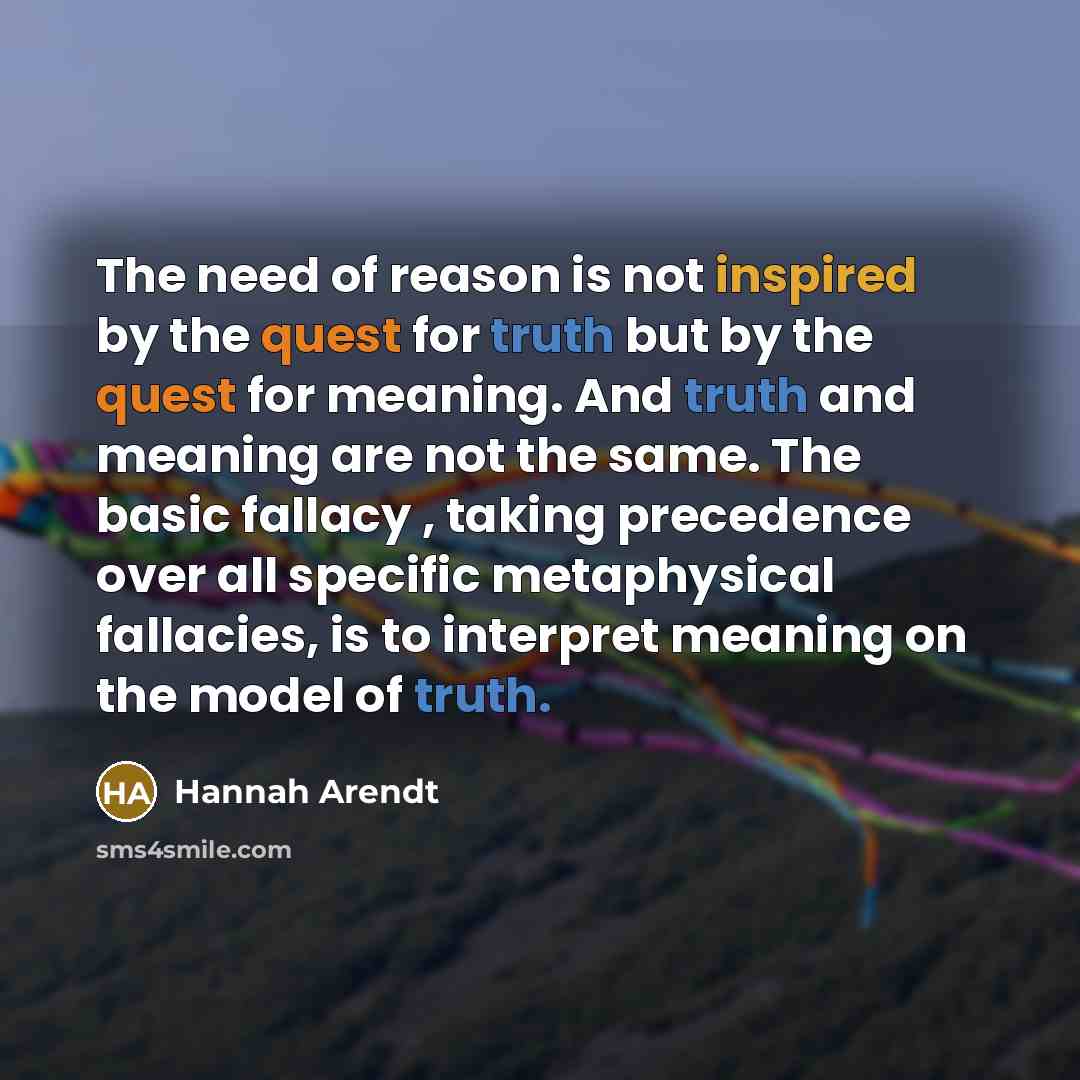 “The need of reason is not inspired by the quest…” quote by Hannah Arendt
